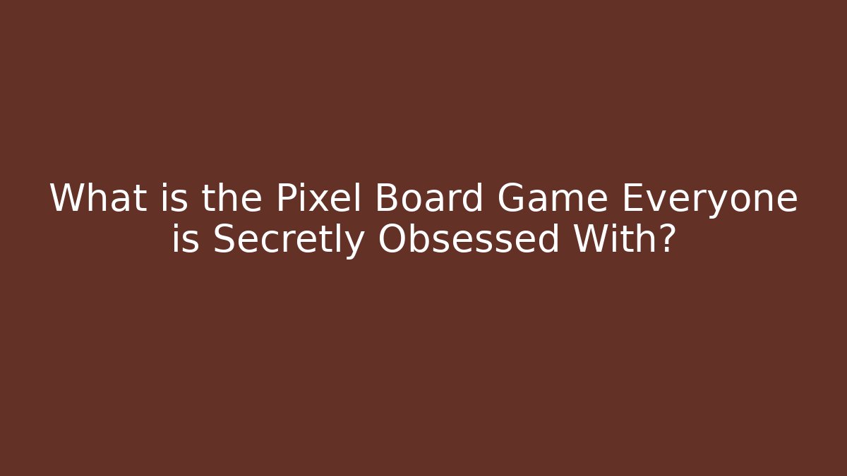 What is the Pixel Board Game Everyone is Secretly Obsessed With?