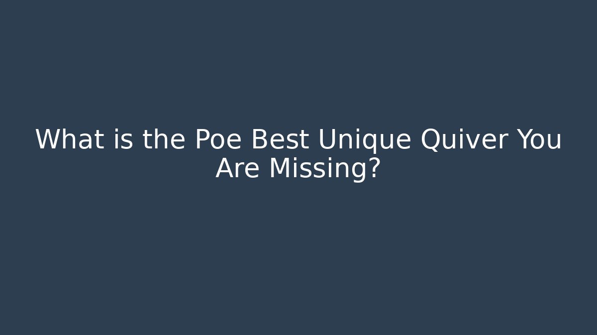 What is the Poe Best Unique Quiver You Are Missing?
