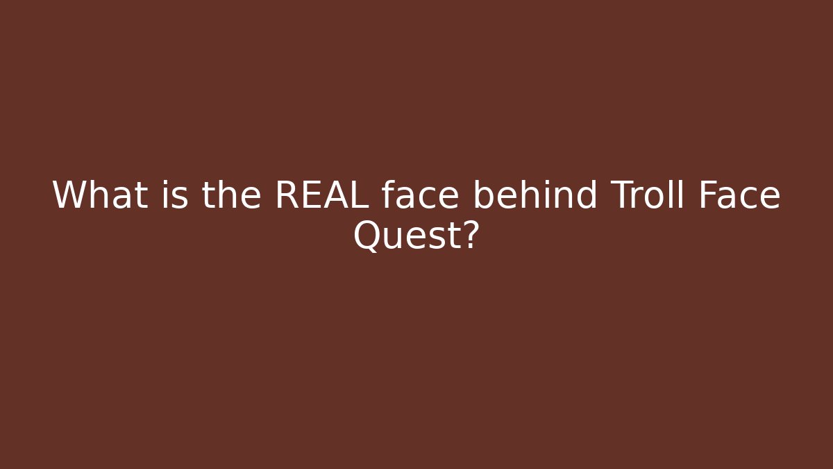 What is the REAL face behind Troll Face Quest? - Método de Aprovação
