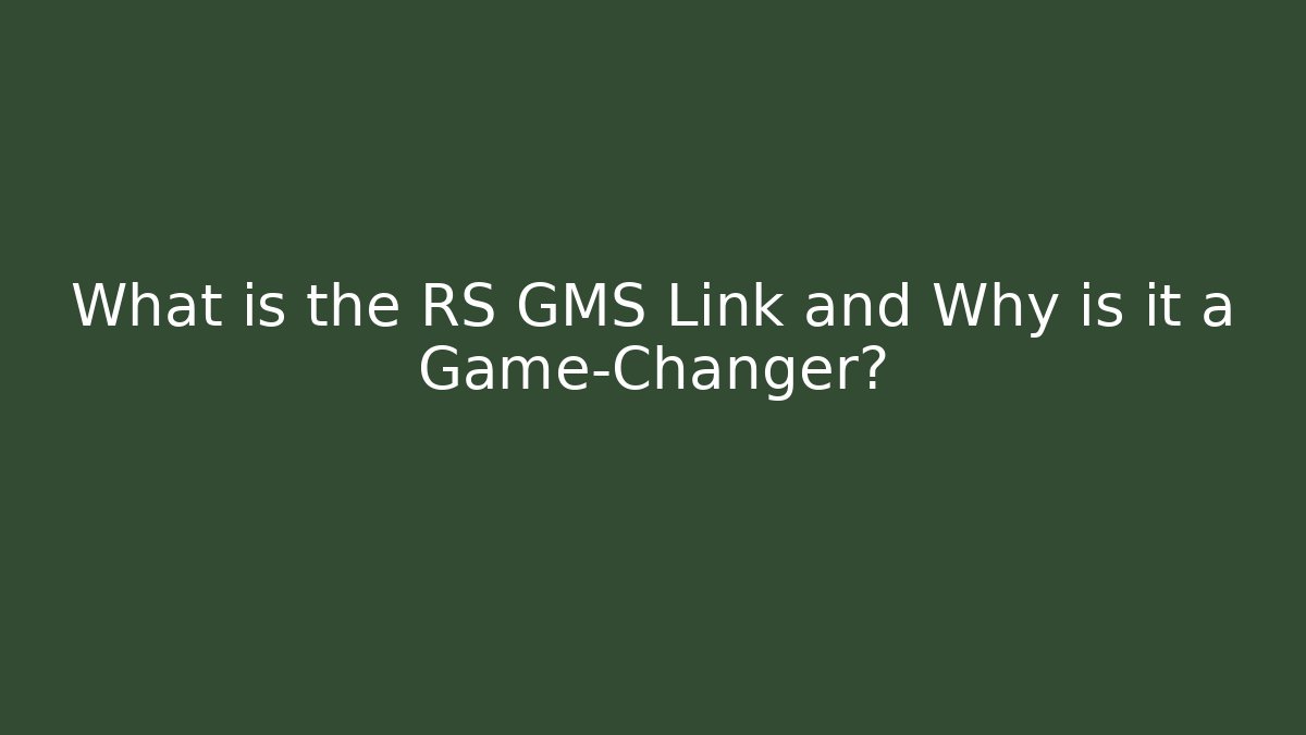 What is the RS GMS Link and Why is it a Game-Changer?