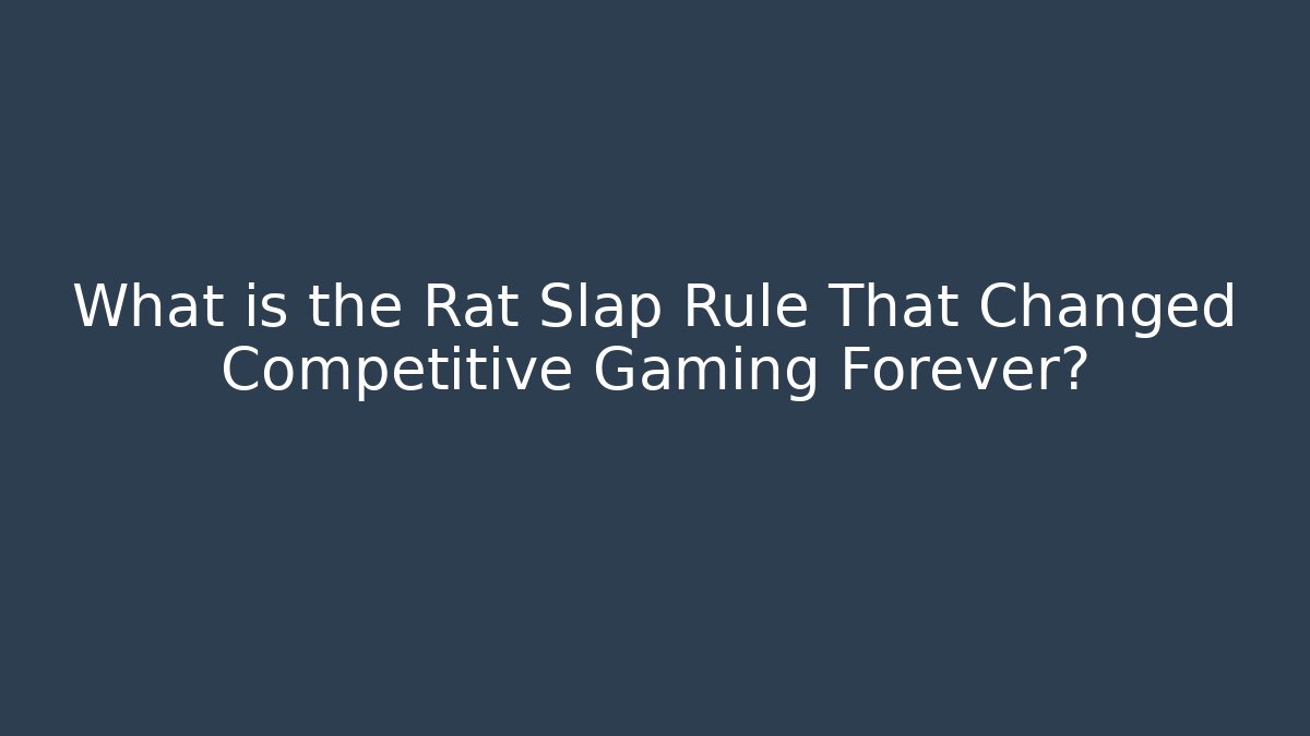 What is the Rat Slap Rule That Changed Competitive Gaming Forever?