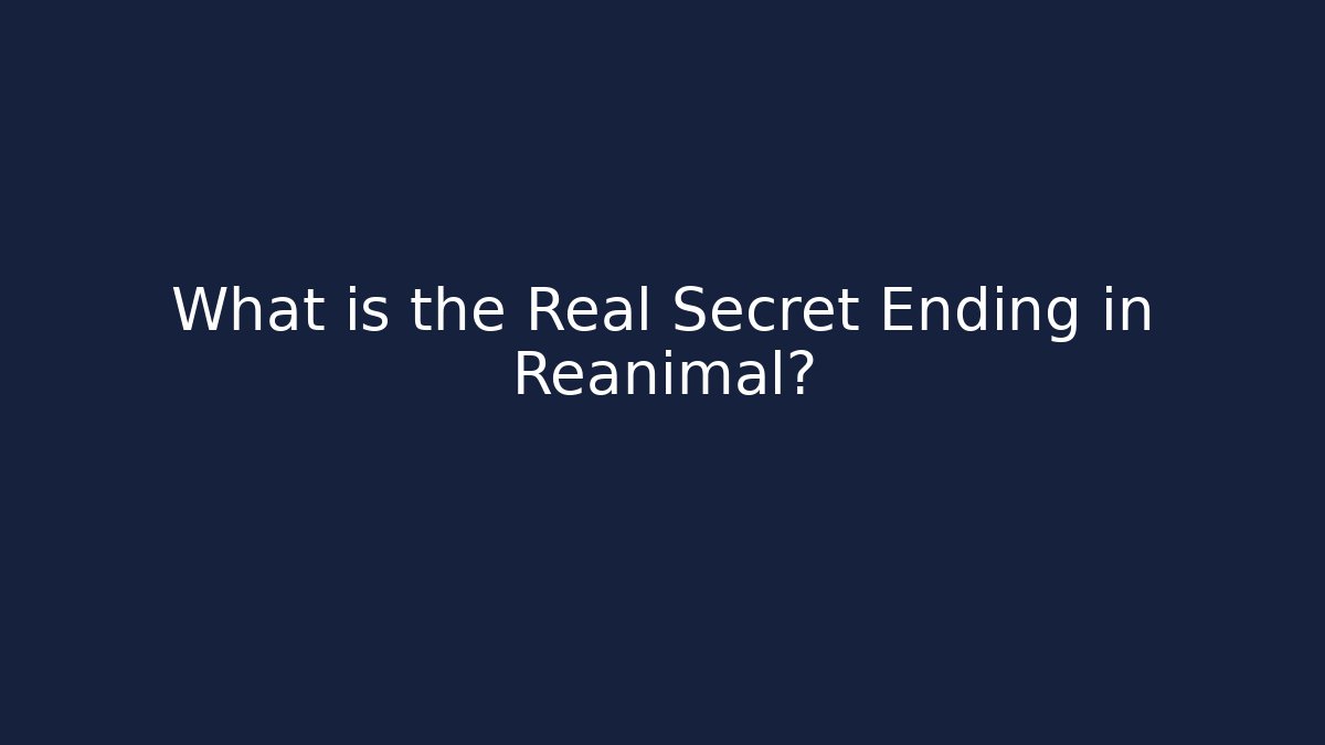 What is the Real Secret Ending in Reanimal?