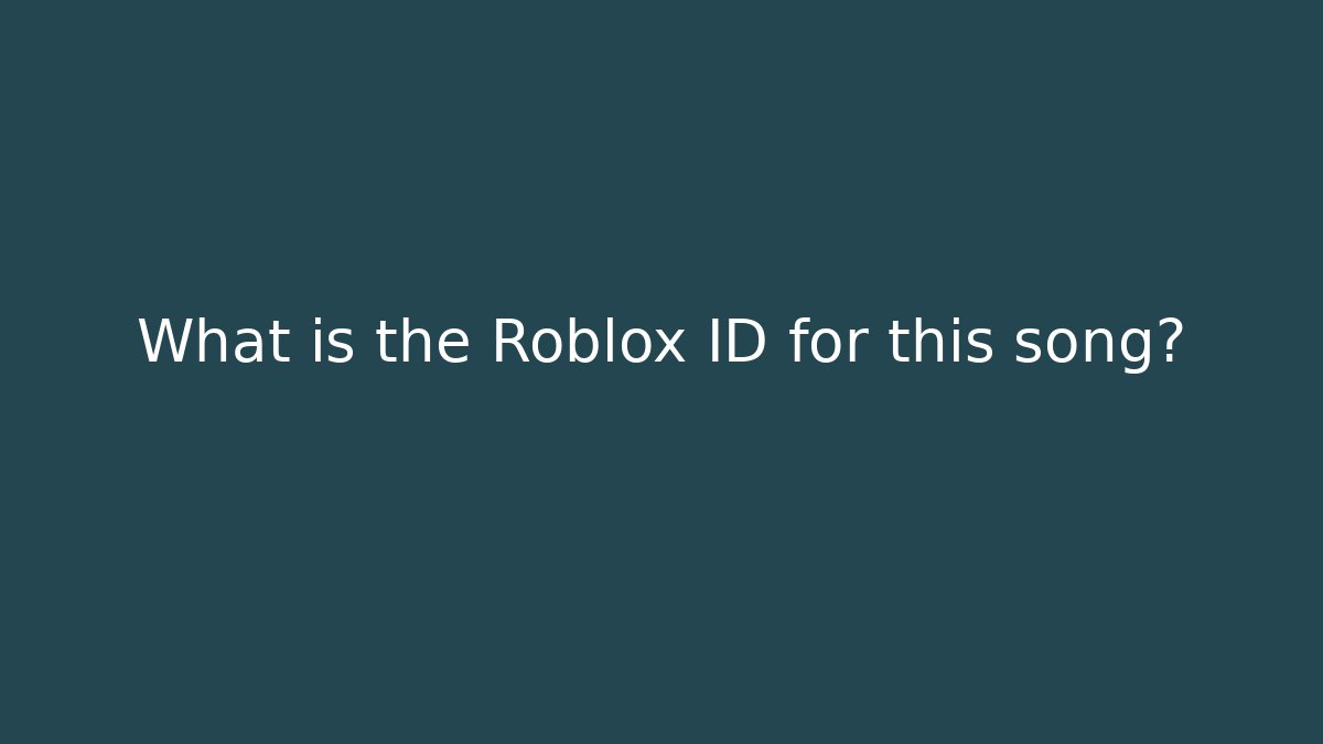 What is the Roblox ID for this song?