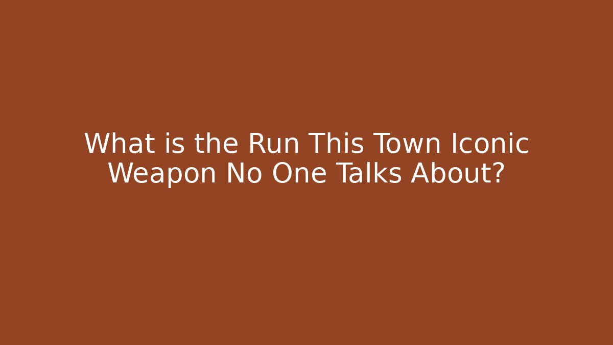 What is the Run This Town Iconic Weapon No One Talks About?