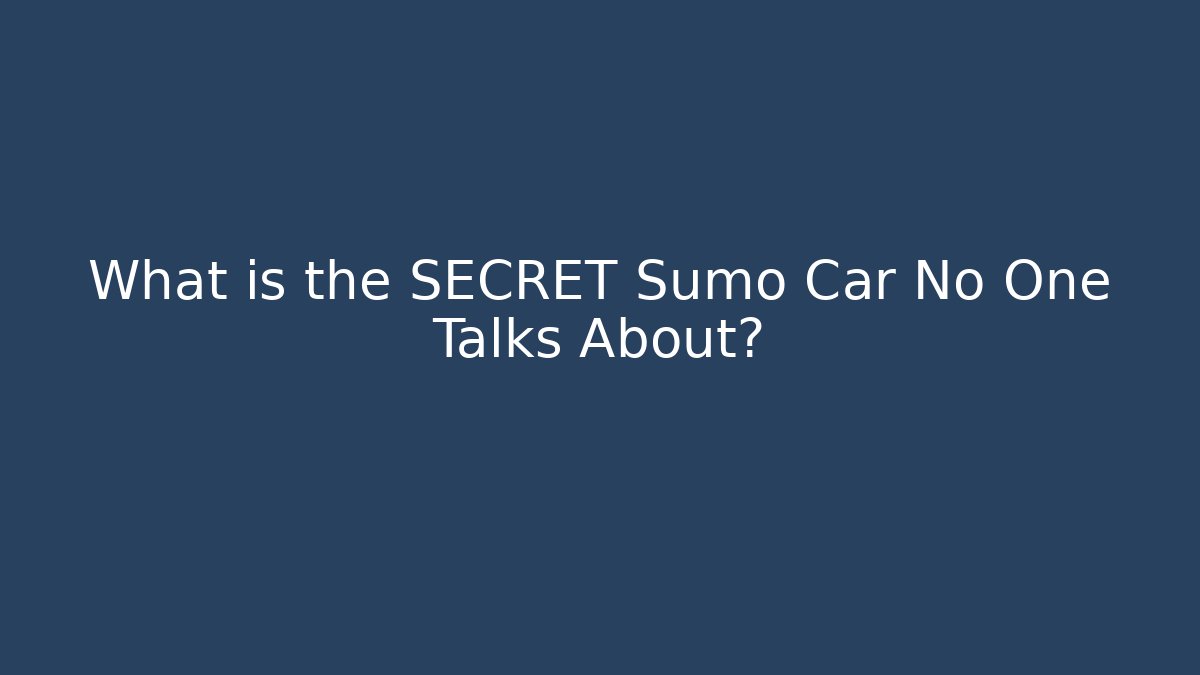What is the SECRET Sumo Car No One Talks About?