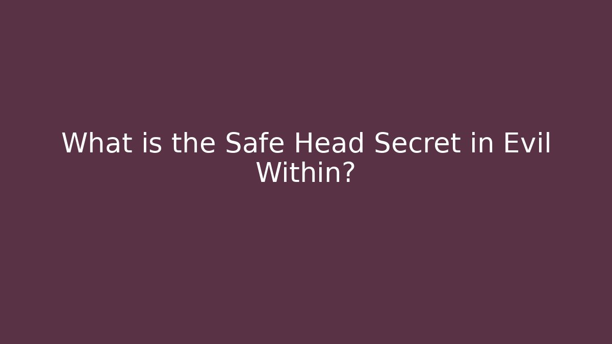 What is the Safe Head Secret in Evil Within? - Método de Aprovação