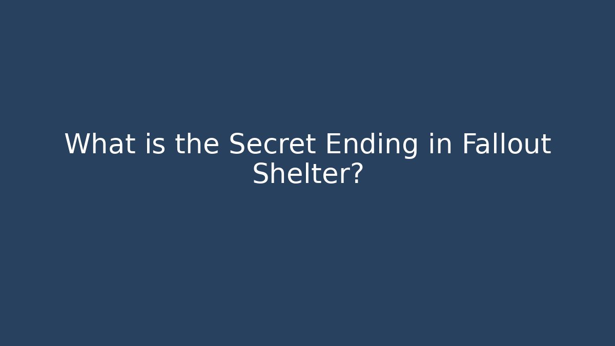 What is the Secret Ending in Fallout Shelter?