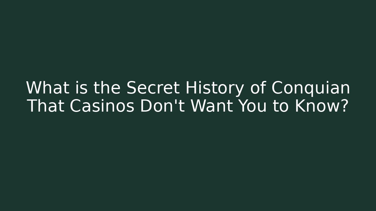 What is the Secret History of Conquian That Casinos Don't Want You to Know?