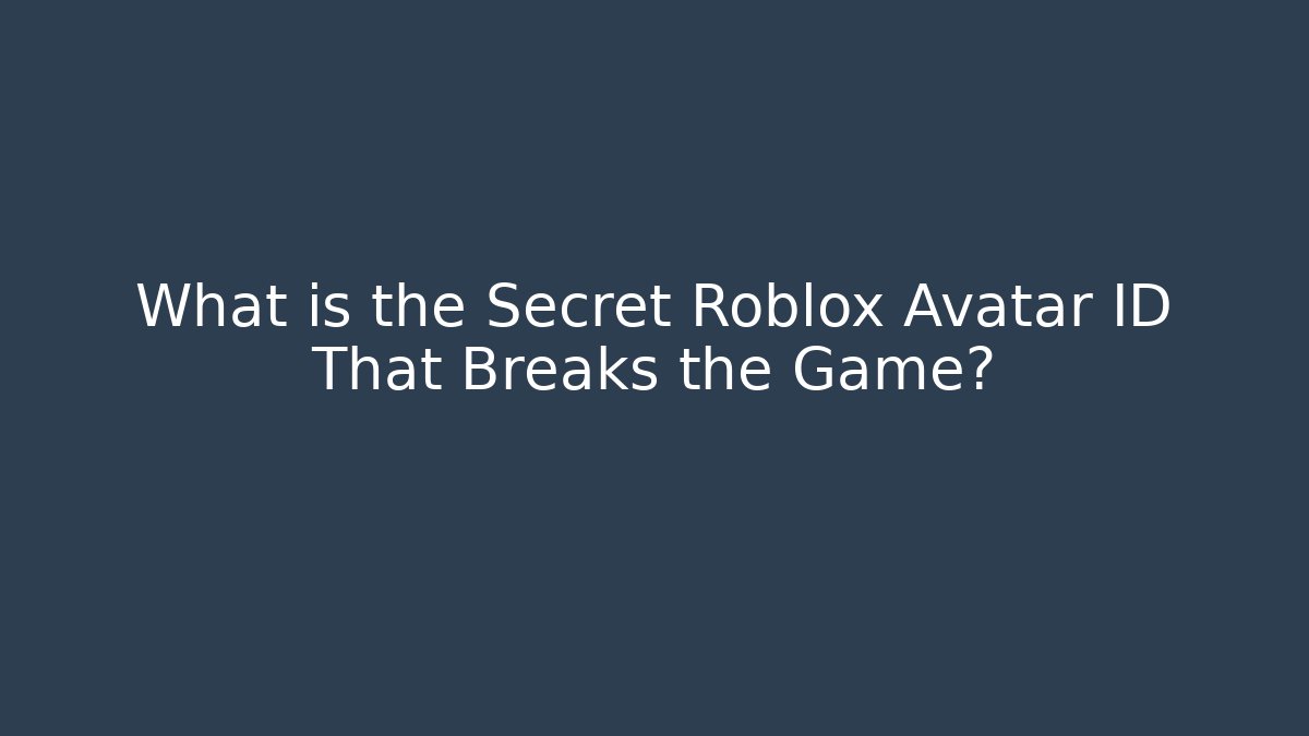 What is the Secret Roblox Avatar ID That Breaks the Game?