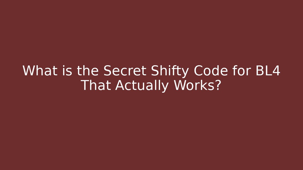 What is the Secret Shifty Code for BL4 That Actually Works?