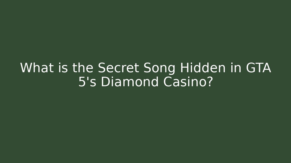 What is the Secret Song Hidden in GTA 5's Diamond Casino?