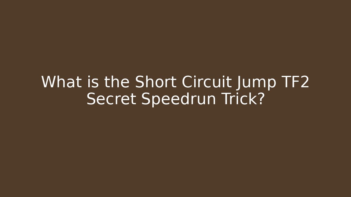 What is the Short Circuit Jump TF2 Secret Speedrun Trick? - Método de Aprovação