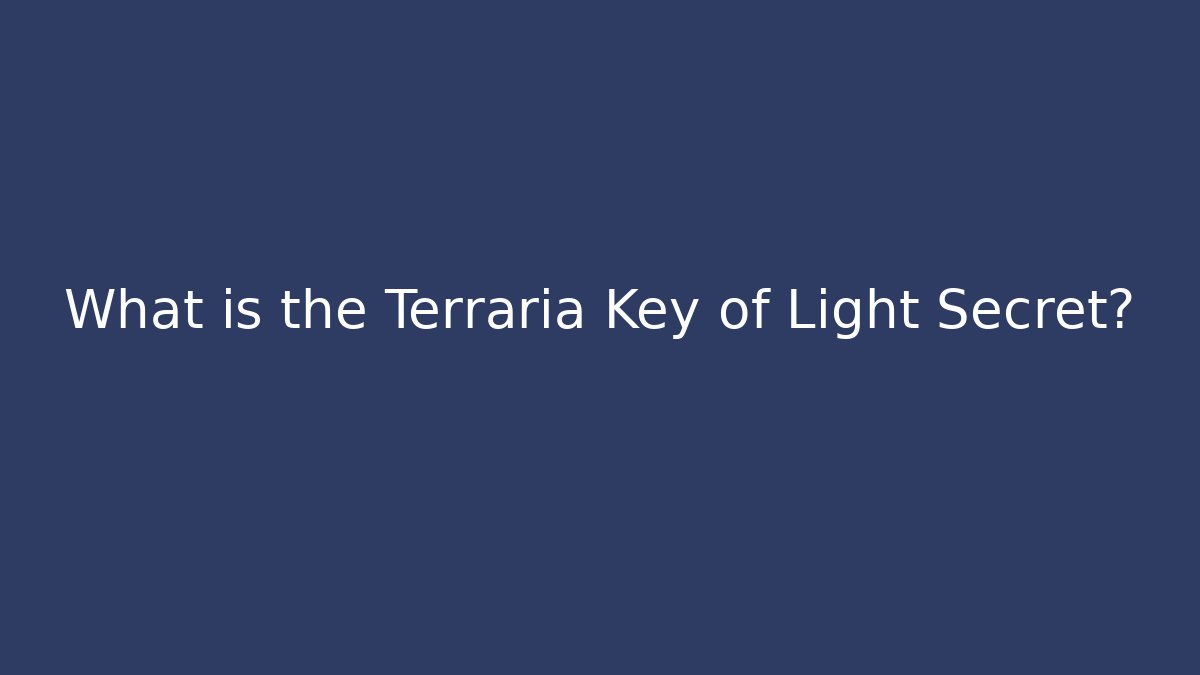 What is the Terraria Key of Light Secret?