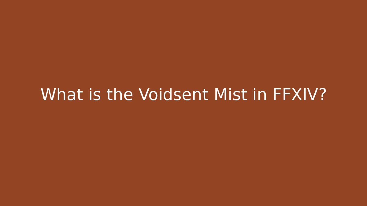 What is the Voidsent Mist in FFXIV?