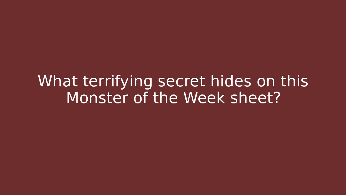 What terrifying secret hides on this Monster of the Week sheet?