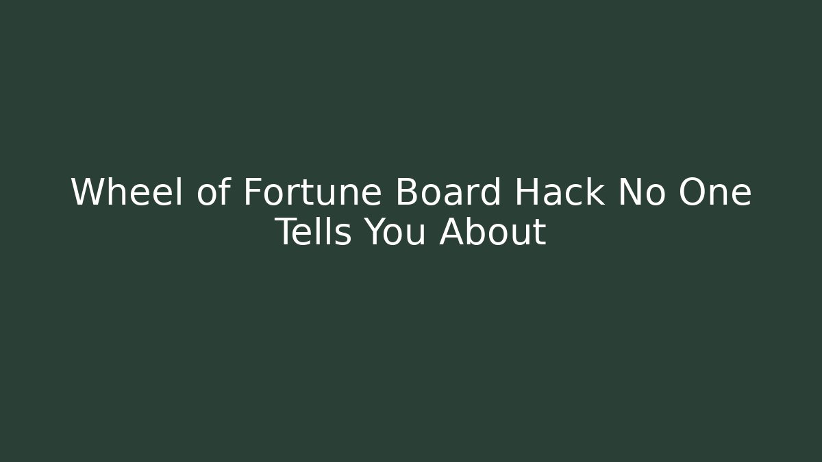 Wheel of Fortune Board Hack No One Tells You About