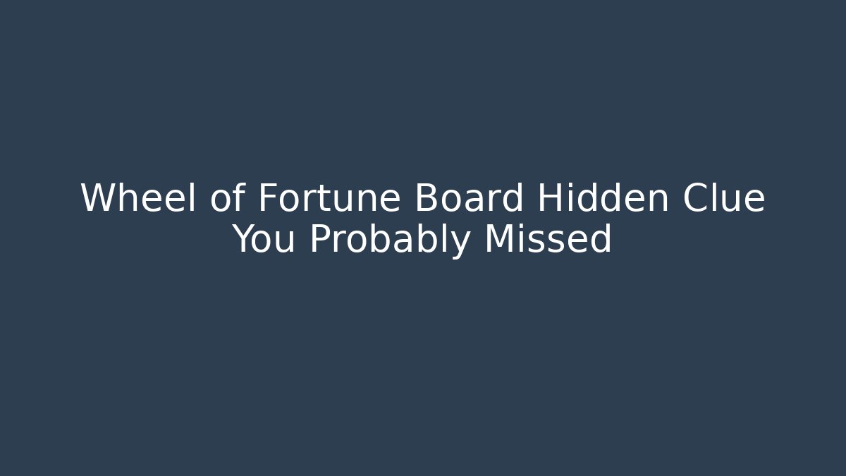 Wheel of Fortune Board Hidden Clue You Probably Missed