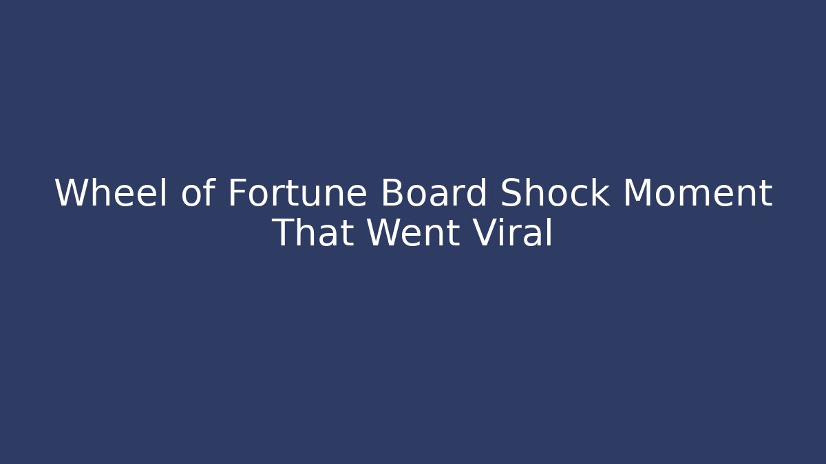 Wheel of Fortune Board Shock Moment That Went Viral