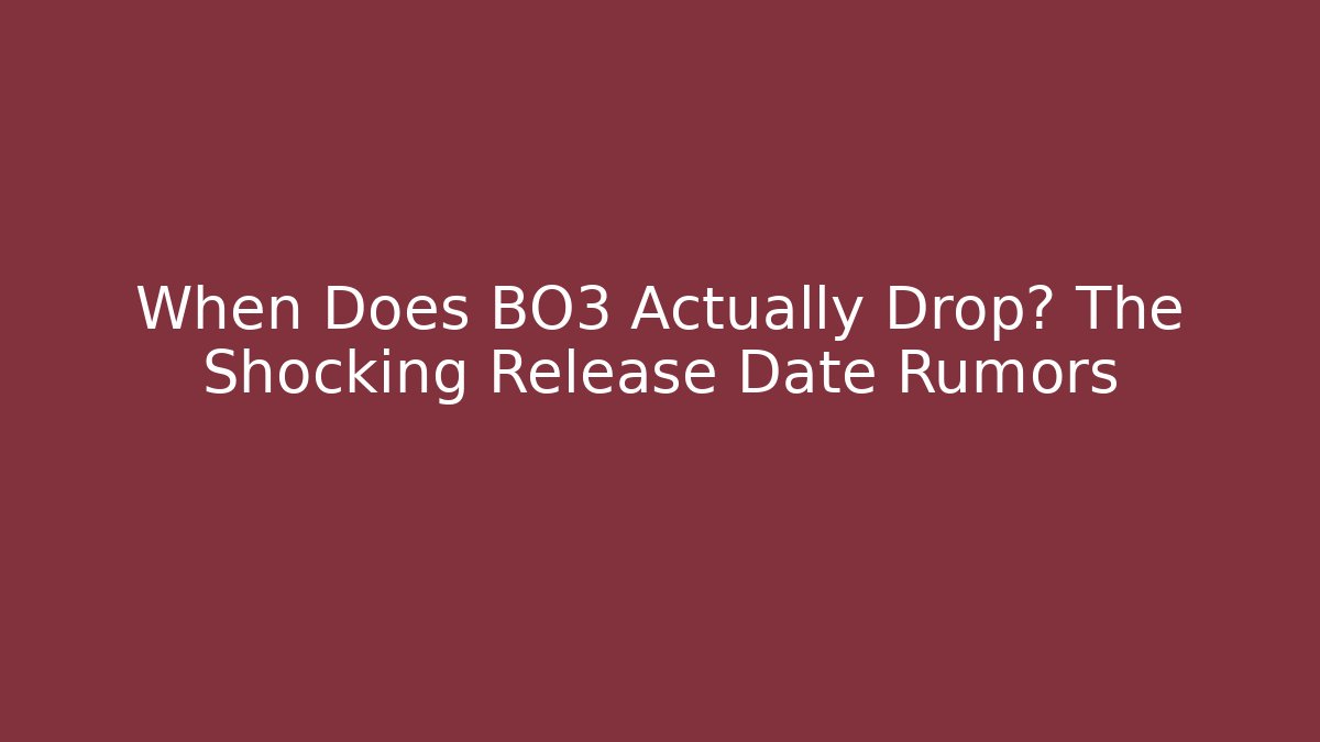 When Does BO3 Actually Drop? The Shocking Release Date Rumors - Método de Aprovação