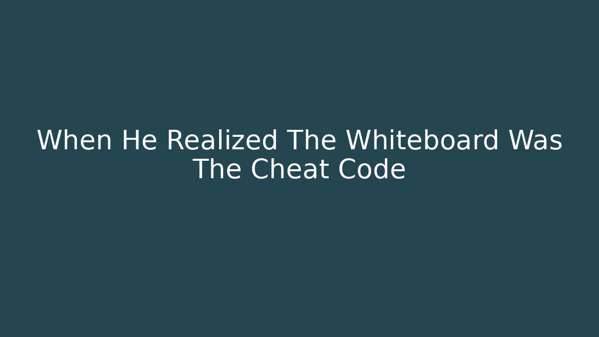 When He Realized The Whiteboard Was The Cheat Code - Método de Aprovação