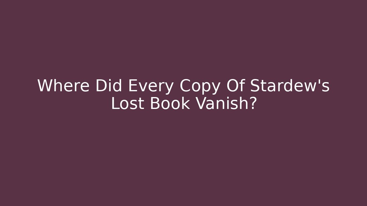 Where Did Every Copy Of Stardew's Lost Book Vanish?