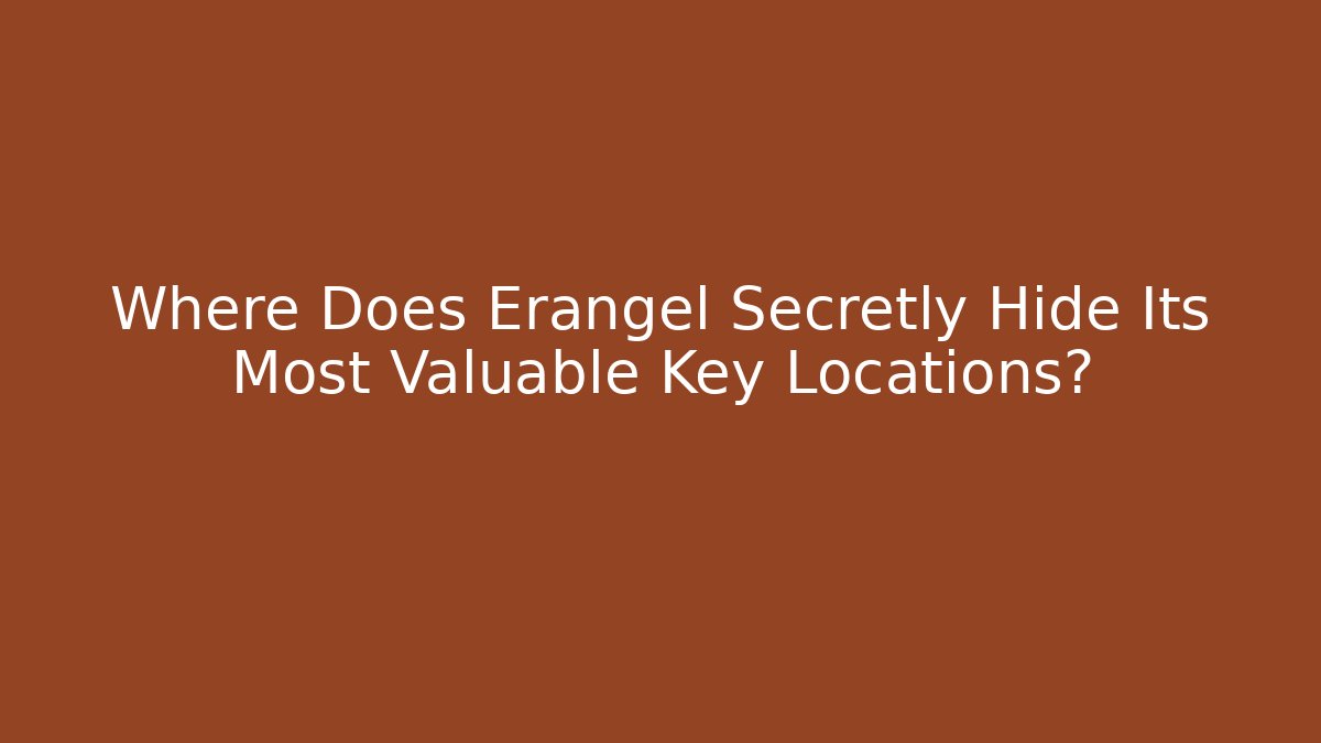 Where Does Erangel Secretly Hide Its Most Valuable Key Locations? - Método de Aprovação