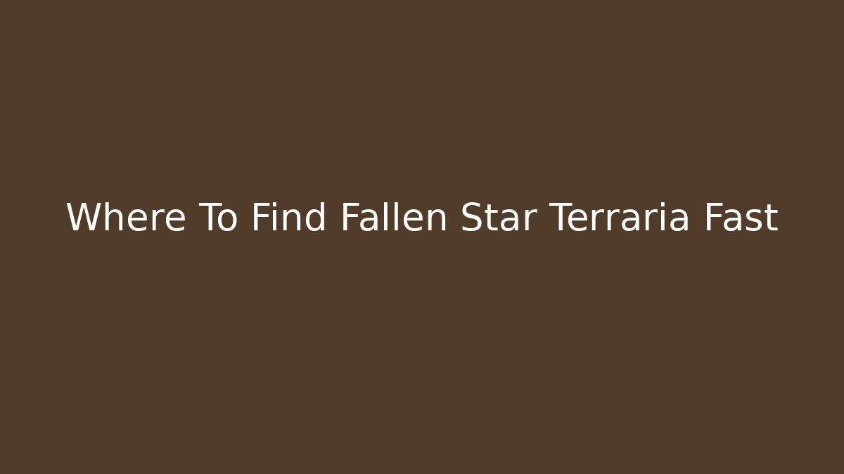 Where To Find Fallen Star Terraria Fast