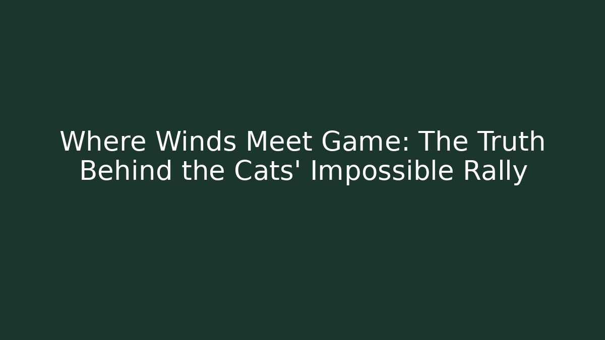 Where Winds Meet Game: The Truth Behind the Cats' Impossible Rally - Método de Aprovação
