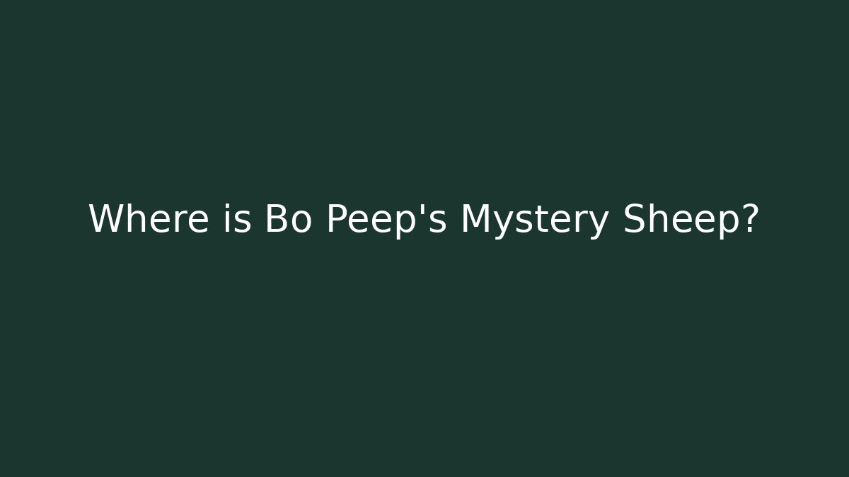 Where is Bo Peep's Mystery Sheep?