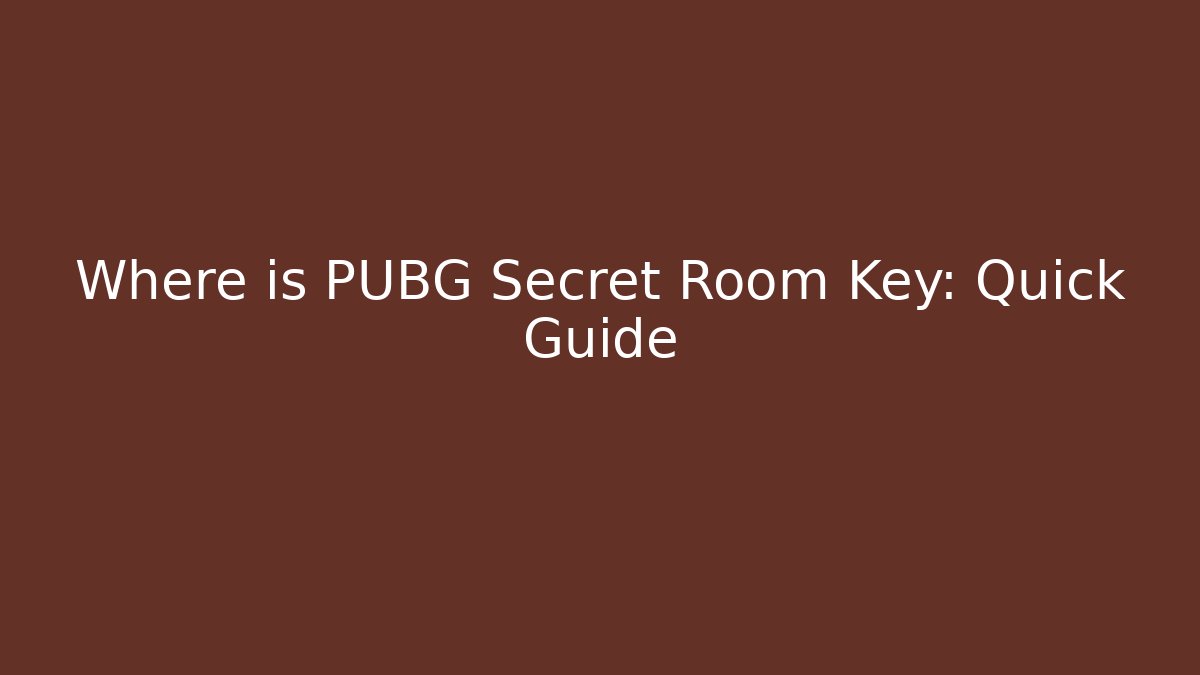 Where is PUBG Secret Room Key: Quick Guide