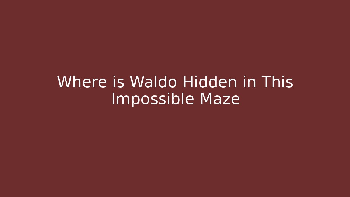 Where is Waldo Hidden in This Impossible Maze