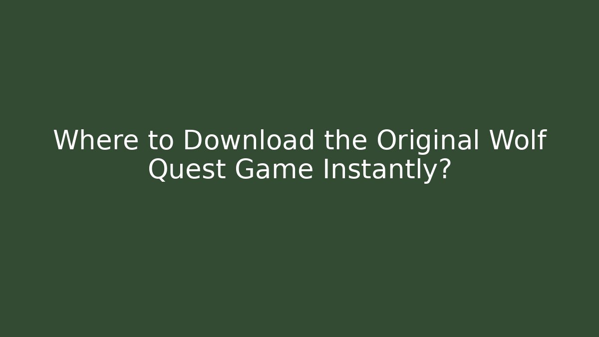 Where to Download the Original Wolf Quest Game Instantly? - Método de Aprovação
