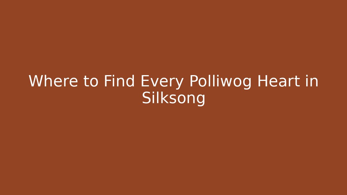 Where to Find Every Polliwog Heart in Silksong