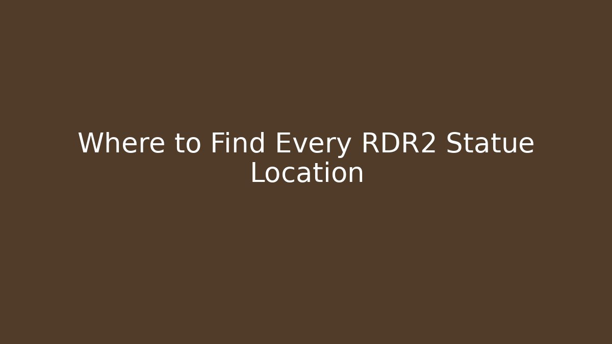 Where to Find Every RDR2 Statue Location