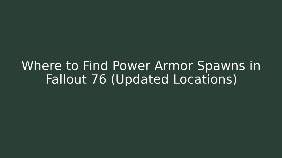 Where to Find Power Armor Spawns in Fallout 76 (Updated Locations) - Método de Aprovação