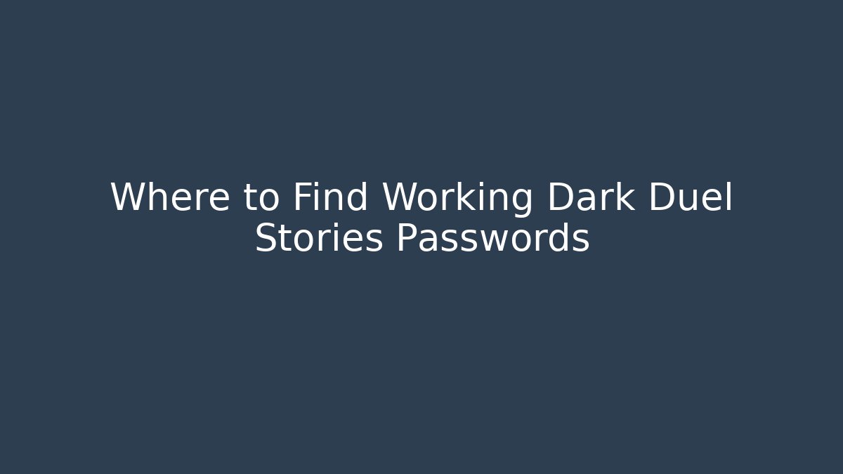 Where to Find Working Dark Duel Stories Passwords