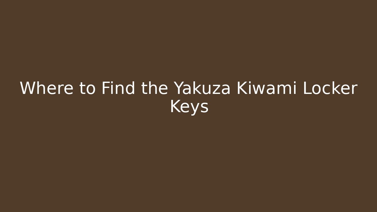 Where to Find the Yakuza Kiwami Locker Keys