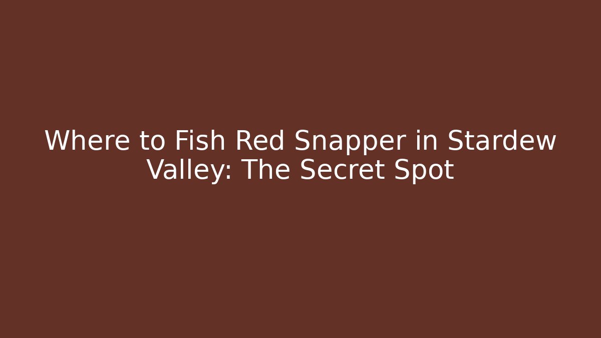 Where to Fish Red Snapper in Stardew Valley: The Secret Spot - Método de Aprovação
