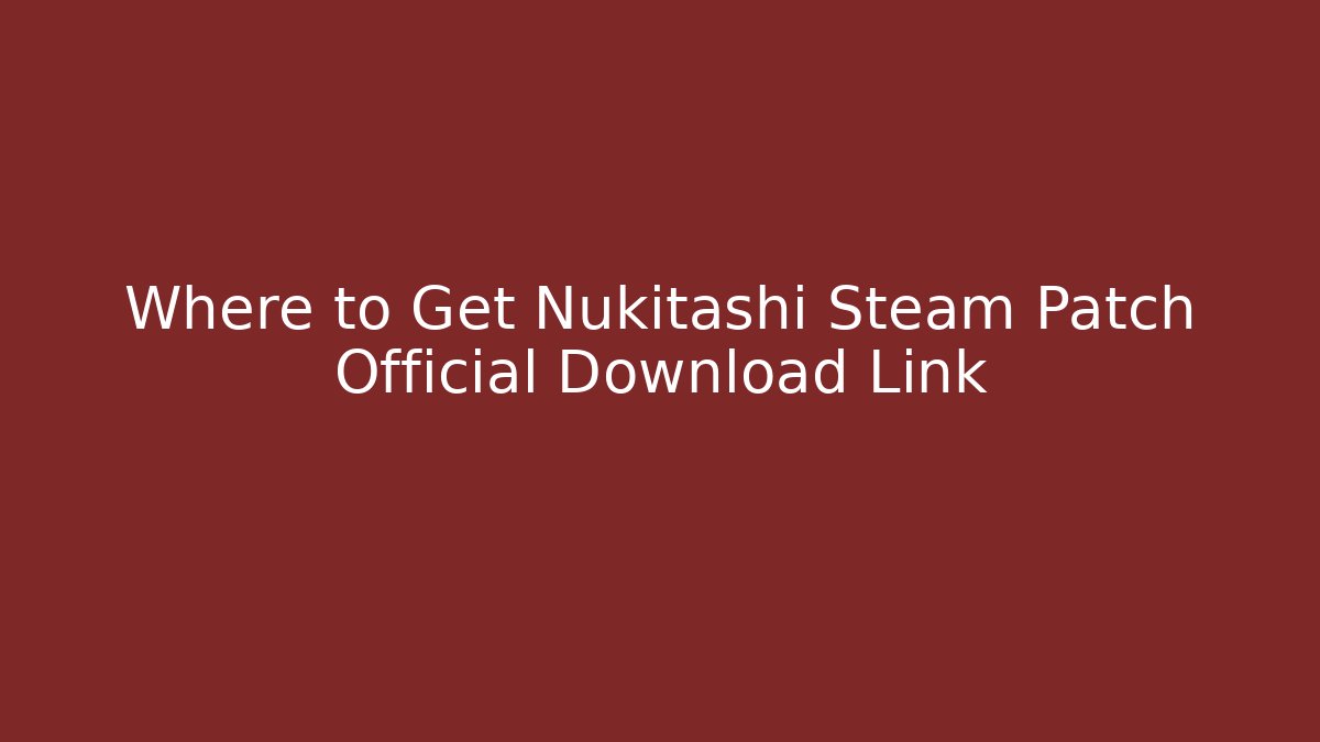 Where to Get Nukitashi Steam Patch Official Download Link
