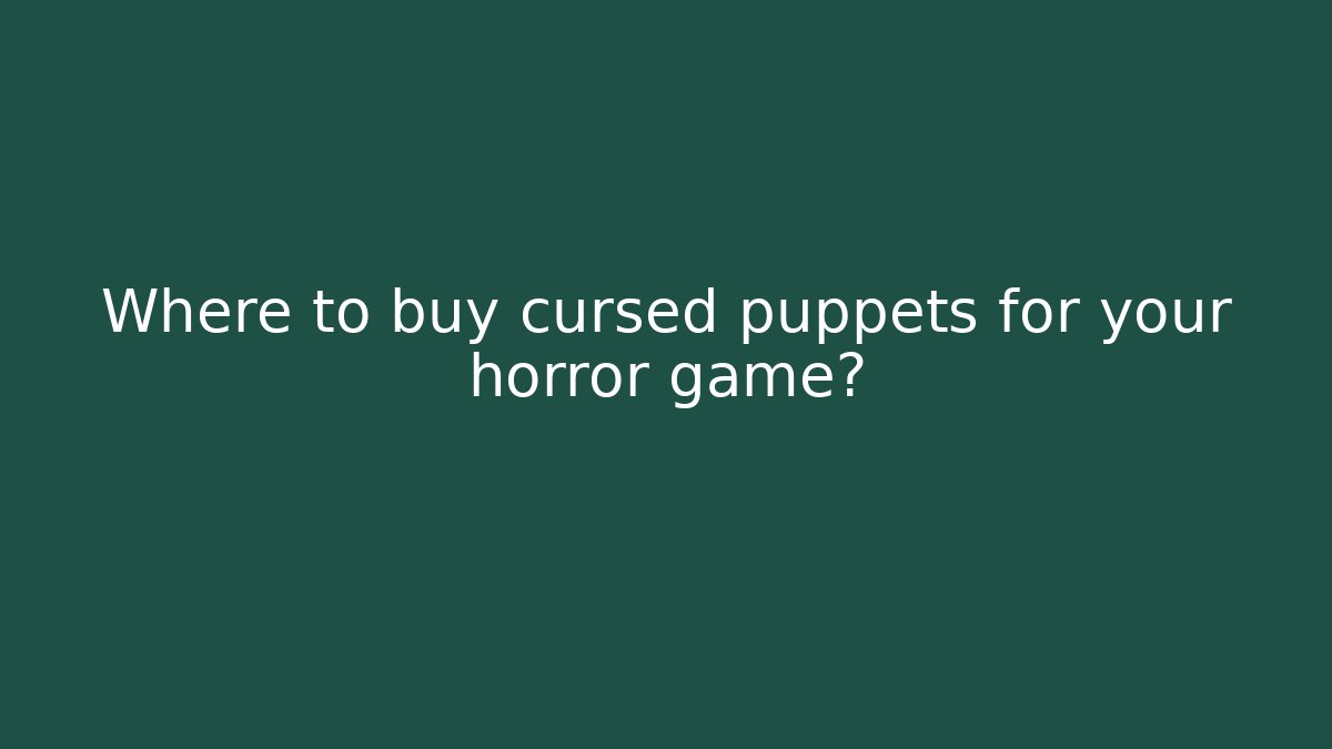 Where to buy cursed puppets for your horror game?