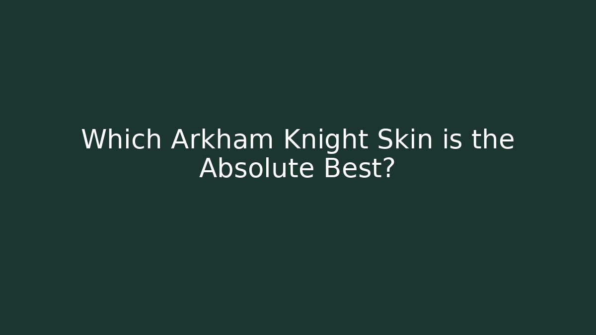 Which Arkham Knight Skin is the Absolute Best?