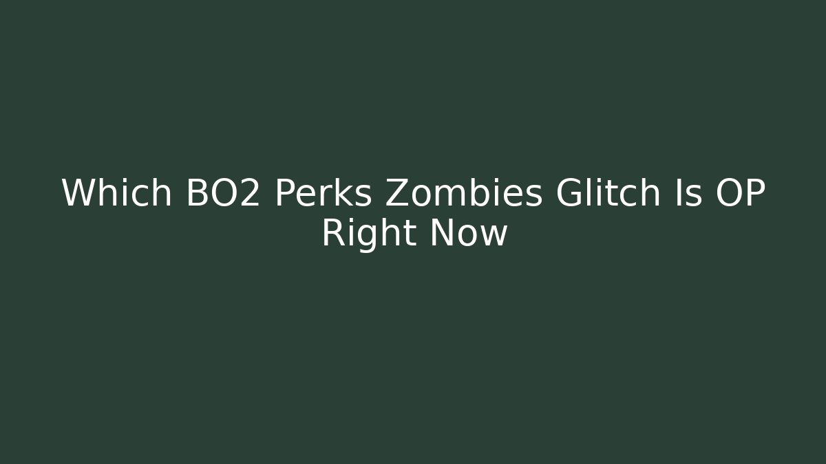 Which BO2 Perks Zombies Glitch Is OP Right Now