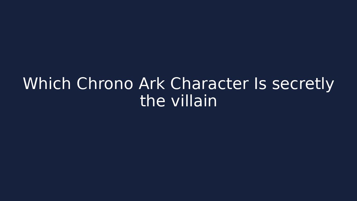 Which Chrono Ark Character Is secretly the villain - Método de Aprovação
