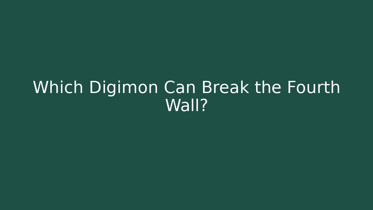 Which Digimon Can Break the Fourth Wall?