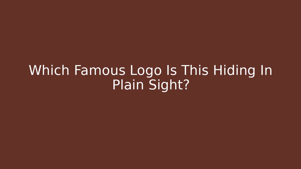 Which Famous Logo Is This Hiding In Plain Sight?