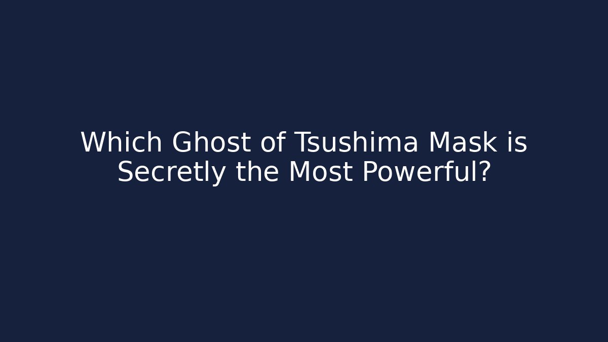 Which Ghost of Tsushima Mask is Secretly the Most Powerful?