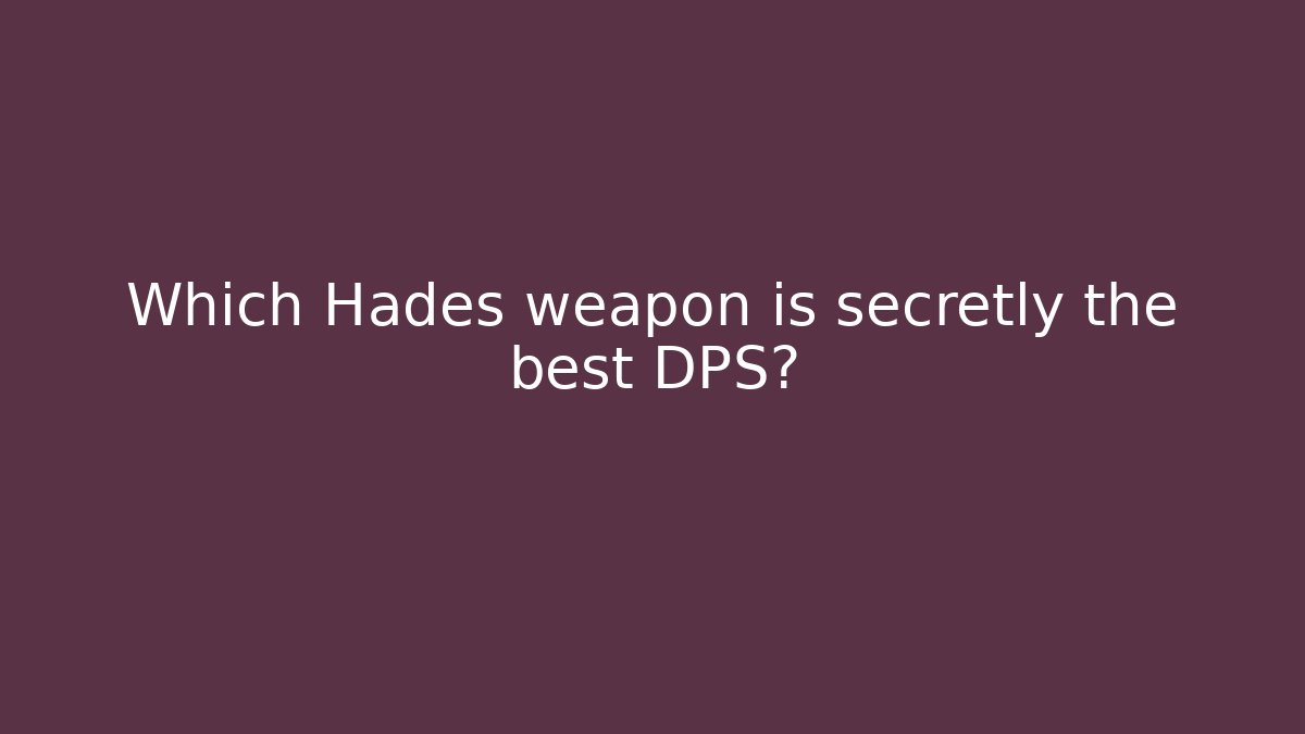 Which Hades weapon is secretly the best DPS? - Método de Aprovação