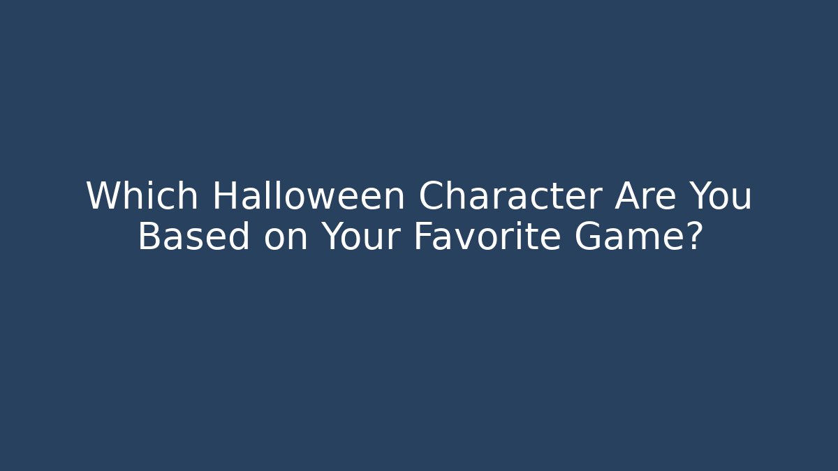 Which Halloween Character Are You Based on Your Favorite Game? - Método de Aprovação