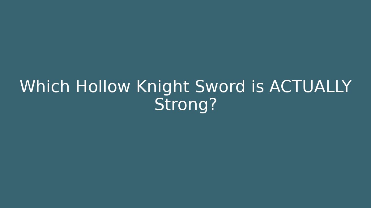 Which Hollow Knight Sword is ACTUALLY Strong? - Método de Aprovação