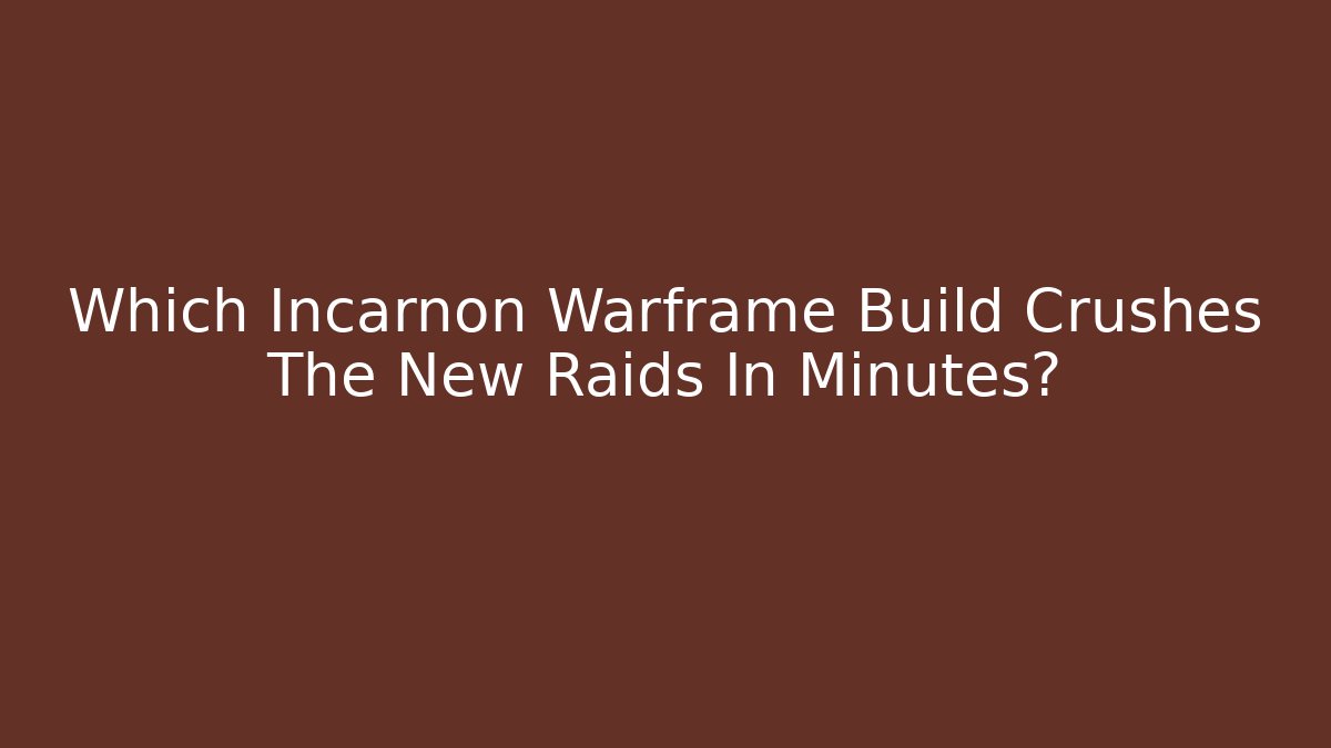 Which Incarnon Warframe Build Crushes The New Raids In Minutes?
